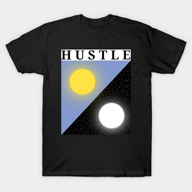 Hustle day and night T-Shirt by THP